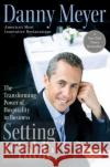 Setting the Table: The Transforming Power of Hospitality in Business Danny Meyer 9780060742751 HarperCollins