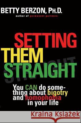 Setting Them Straight: You Can Do Something about Bigotry and Homophobia in Your Life Betty Berzon 9780452274211 Plume Books - książka