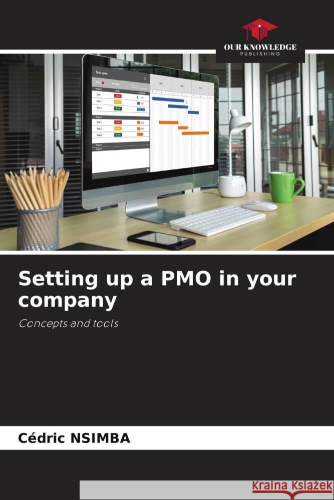 Setting up a PMO in your company NSIMBA, Cédric 9786206116691 Our Knowledge Publishing - książka