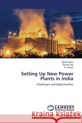 Setting Up New Power Plants in India Ujjwal Gupta Sarala Das R. Vinodh 9786203202755 LAP Lambert Academic Publishing - książka