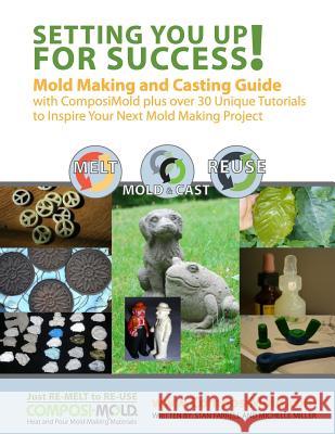 Setting You Up For Success: Mold Making and Casting Guide with ComposiMold Miller, Michelle 9781491088333 Createspace - książka