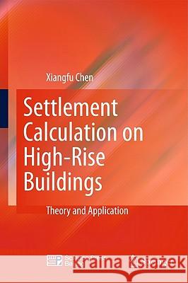 Settlement Calculation on High-Rise Buildings: Theory and Application Chen, Xiangfu 9783642155697 Not Avail - książka