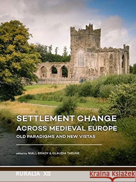 Settlement Change Across Medieval Europe: Old Paradigms and New Vistas Brady, Niall 9789088908064 Sidestone Press - książka