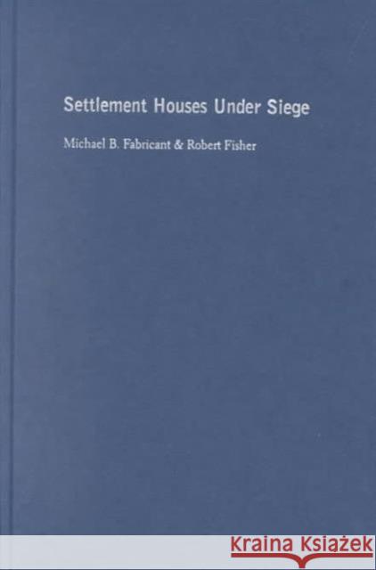 Settlement Houses Under Siege: The Struggle to Sustain Community Organizations in New York City Fabricant, Michael 9780231119306 Columbia University Press - książka