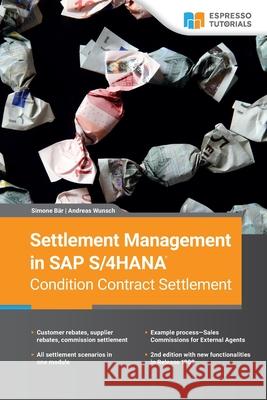 Settlement Management in SAP S/4HANA-Condition Contract Settlement Andres Wunsch, Simone Bär 9783960120667 Espresso Tutorials - książka