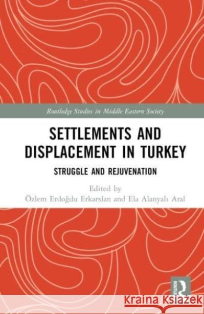 Settlements and Displacement in Turkey  9781032430942 Taylor & Francis Ltd - książka