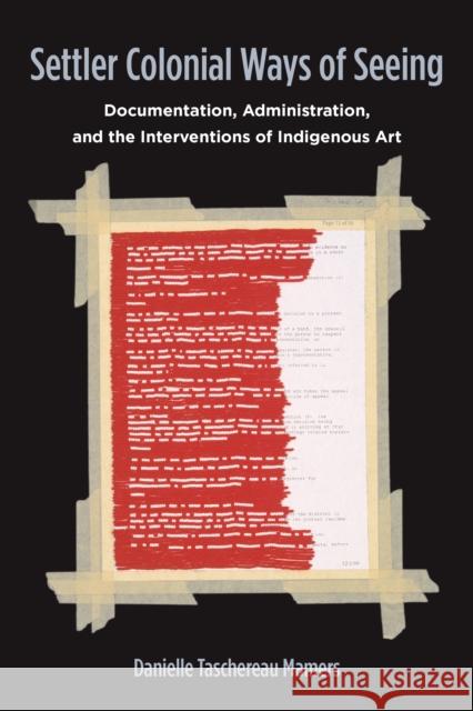 Settler Colonial Ways of Seeing: Documentation, Administration, and the Interventions of Indigenous Art Danielle Tascherea 9781531505202 Fordham University Press - książka