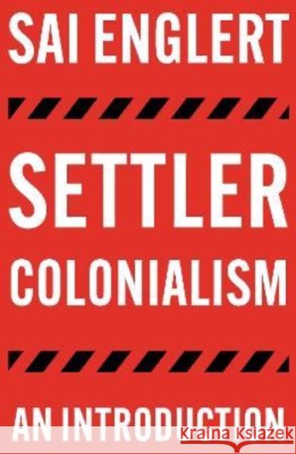 Settler Colonialism: An Introduction Sai (Leiden University, Netherlands) Englert 9780745344904 Pluto Press - książka