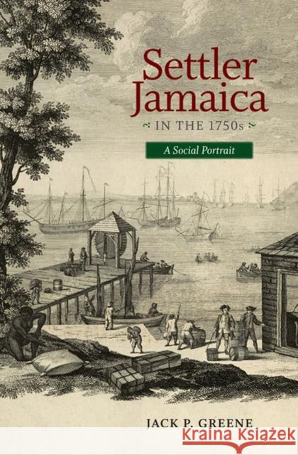 Settler Jamaica in the 1750s: A Social Portrait Jack P. Greene 9780813938318 University of Virginia Press - książka