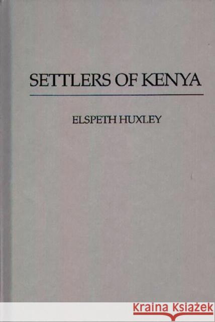 Settlers of Kenya Elspeth Huxley 9780837154572 Greenwood Press - książka