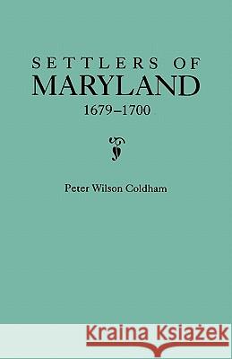 Settlers of Maryland Peter Wilson Coldham 9780806314778 Genealogical Publishing Company - książka