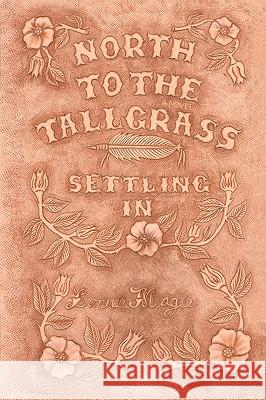 Settling In: North to the Tallgrass Series, Book 2 Magee, Lonnie 9780595425907 iUniverse - książka