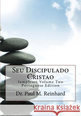 Seu Discipulado Cristao: JumpStart Volume Two Portuguese Edition Paul M. Reinhard 9780692908273 Out of the Box - książka