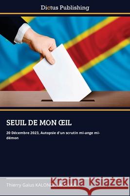 Seuil de Mon Oeil Thierry Ga?us Kalond 9786137357392 Dictus Publishing - książka