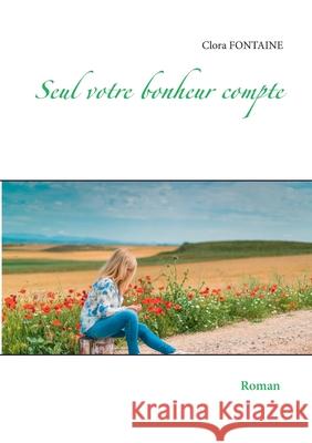 Seul votre bonheur compte Clora Fontaine 9782322201884 Books on Demand - książka