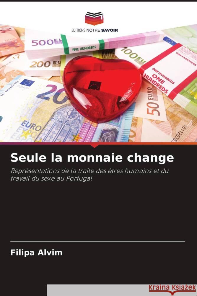 Seule la monnaie change Filipa Alvim 9786207298464 Editions Notre Savoir - książka