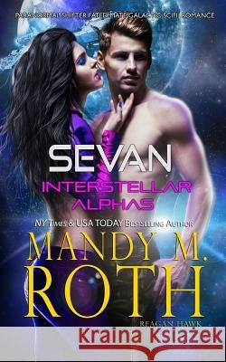 Sevan: Paranormal Shifter Fated Mate Galactic SciFi Romance Roth, Mandy M. 9781542916325 Createspace Independent Publishing Platform - książka