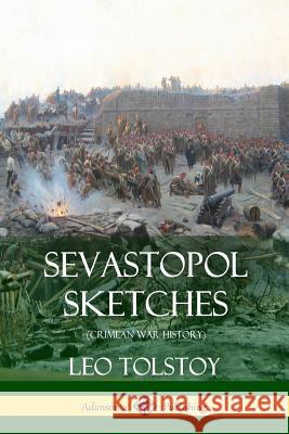 Sevastopol Sketches (Crimean War History) Leo Tolstoy 9781387940042 Lulu.com - książka