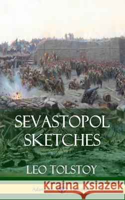 Sevastopol Sketches (Crimean War History) (Hardcover) Leo Tolstoy 9781387940059 Lulu.com - książka