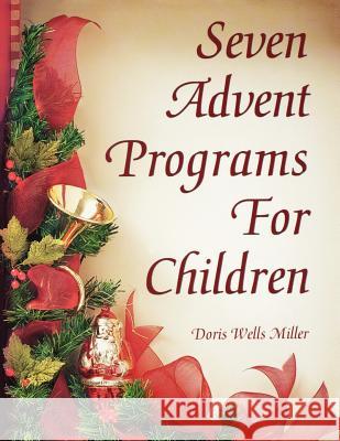 Seven Advent Programs for Children Doris Wells Miller 9780788019111 CSS Publishing Company - książka