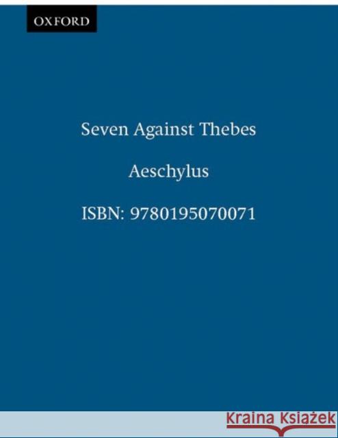 Seven Against Thebes Aeschylus                                Helen H. Bacon Anthony Hecht 9780195070071 Oxford University Press - książka