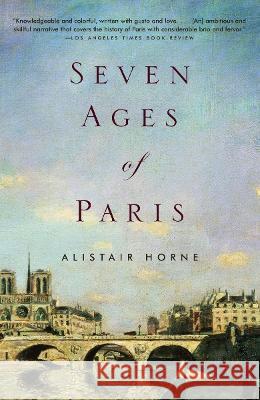 Seven Ages of Paris Alistair Horne 9781400034468 Vintage Books USA - książka