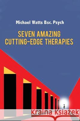 Seven Amazing Cutting-Edge Therapies Michael Watts Gray Jolliffe 9781545079898 Createspace Independent Publishing Platform - książka