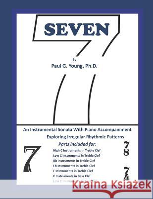 Seven: An Instrumental Sonata with Piano Accompaniment Exploring Irregular Rhythmic Patterns Paul G. Youn 9781799257974 Independently Published - książka