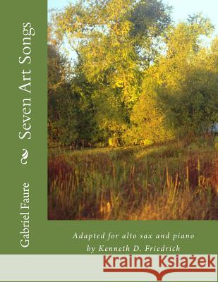 Seven Art Songs Gabriel Faure Kenneth D. Friedrich 9781986870221 Createspace Independent Publishing Platform - książka