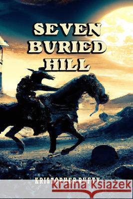 Seven Buried Hill Kristopher Rufty   9781534842922 Createspace Independent Publishing Platform - książka