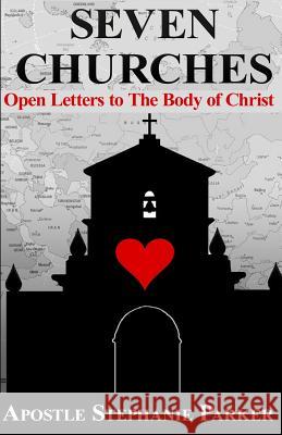 Seven Churches: Open Letter to The Body of Christ Parker, Stephanie 9780692402399 Apostle Stephanie Parker - książka