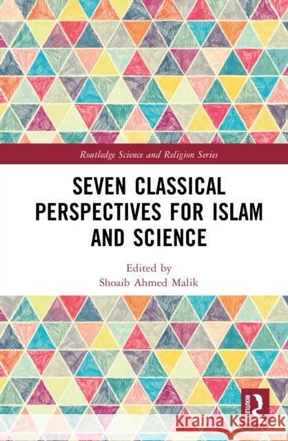 Seven Classical Perspectives for Islam and Science Shoaib Ahmed Malik 9781032009858 Routledge - książka