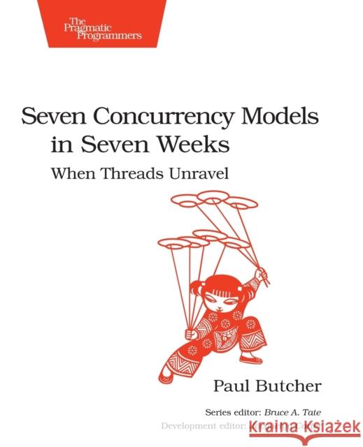 Seven Concurrency Models in Seven Weeks: When Threads Unravel Butcher, Paul 9781937785659 Pragmatic Bookshelf - książka
