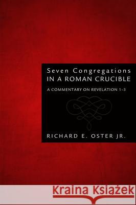 Seven Congregations in a Roman Crucible Oster, Richard E., Jr. 9781620321058 Wipf & Stock Publishers - książka