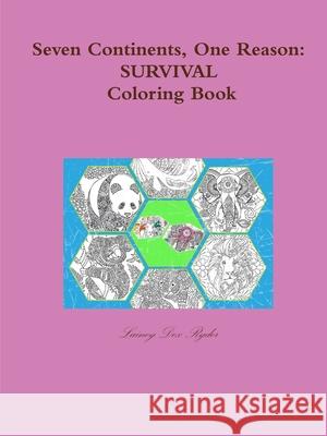 Seven Continents, One Reason: Survival Coloring Book Lainey Dex Ryder 9781678129699 Lulu Press Inc - książka