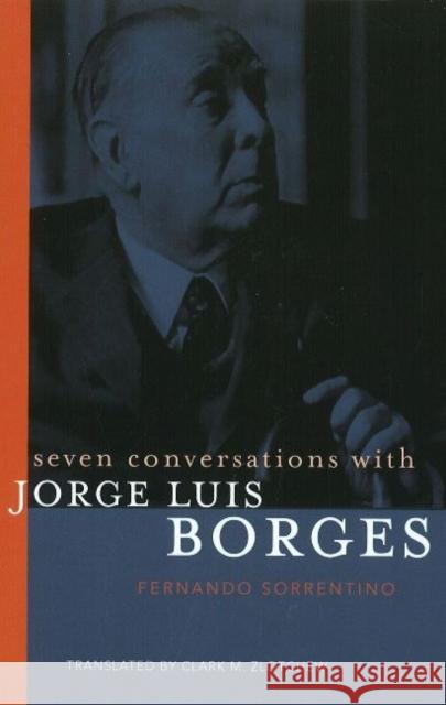 Seven Conversations with Jorge Luis Borges Fernando Sorrentino Clark M. Zlotchew 9781589880603 Paul Dry Books - książka