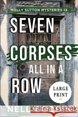 Seven Corpses All in a Row (Molly Sutton Mysteries 12) LARGE PRINT: Large Print Nell Goddin 9781949841244 Goddin Books - książka