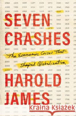 Seven Crashes: The Economic Crises That Shaped Globalization Harold James 9780300263398 Yale University Press - książka