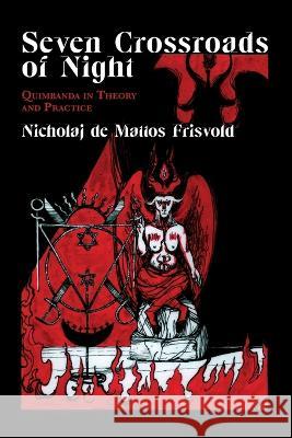 Seven Crossroads of Night: Quimbanda in Theory and Practice Nicholaj D 9781914166143 Hadean Press Limited - książka