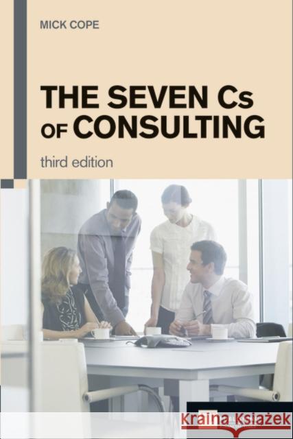 Seven Cs of Consulting, The Mick Cope 9780273731085 Pearson Education Limited - książka