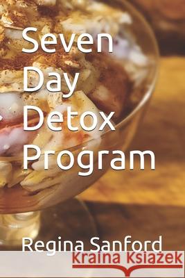 Seven Day Detox Program Regina N Sanford   9798729485499 Independently Published - książka