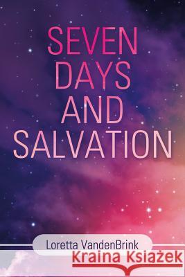 Seven Days and Salvation Loretta Vandenbrink 9781973655145 WestBow Press - książka