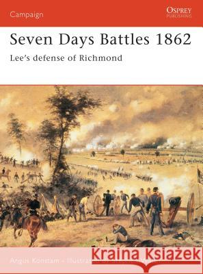 Seven Days Battles 1862: Lee's Defense of Richmond Konstam, Angus 9781841766829 Osprey Publishing (UK) - książka