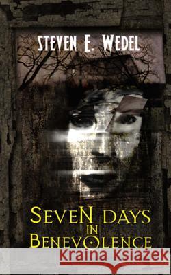 Seven Days in Benevolence Steven E. Wedel 9780692482049 Moonhowler Press - książka