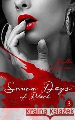 Seven Days of Black 3: Belles Offenbarung Bella Lamour 9781517409272 Createspace - książka