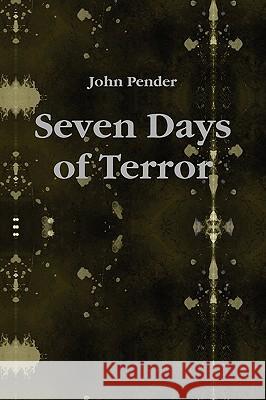 Seven Days of Terror John Pender 9780578019444 John Pender - książka