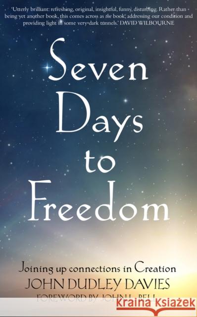 Seven Days To Freedom: Joining up connections in Creation John Dudley Davies 9780232534856 Darton Longman and Todd - książka