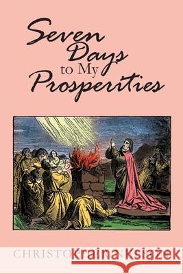 Seven Days to My Prosperities Christopher Nelson 9781098032067 Christian Faith Publishing, Inc - książka
