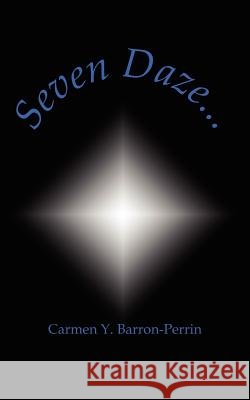 Seven Daze... Carmen Y. Barron-Perrin 9781420877632 Authorhouse - książka