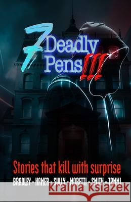 Seven Deadly Pens 3: Short stories that kill with surprise K. Bradley Mh Tammi Nicola Hamer 9781778268649 Dwa Media - książka